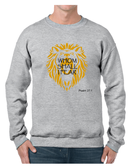 Whom Shall I Fear Christian Faith Based Sweatshirt