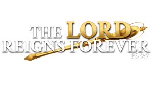 The Lord Reigns Forever