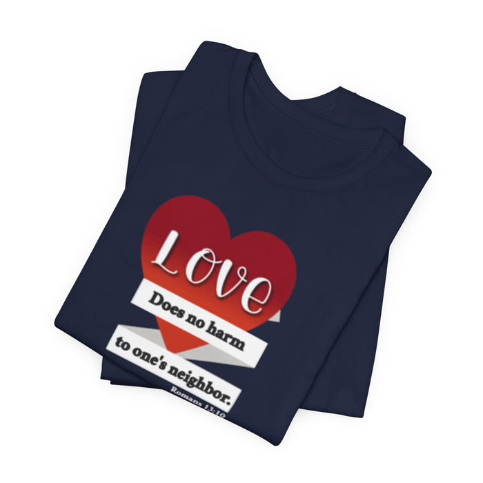 Love Does No Harm Tee — Heart Graphic 'Love Does no harm to one's neighbor' T-Shirt