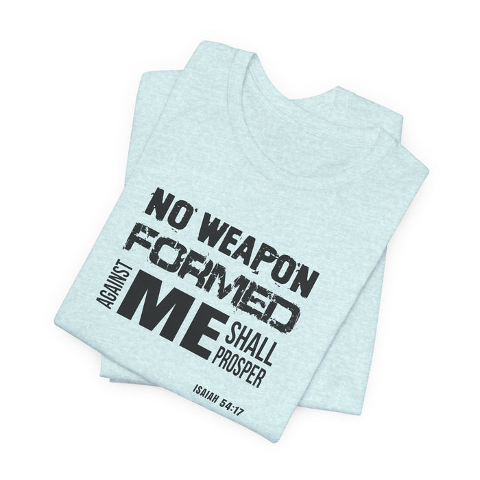 No Weapon Formed Against Me T‑Shirt – Isaiah 54:17 Inspirational Christian Tee