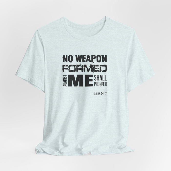 No Weapon Formed Against Me T‑Shirt – Isaiah 54:17 Inspirational Christian Tee