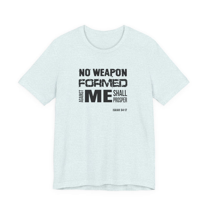 No Weapon Formed Against Me T‑Shirt – Isaiah 54:17 Inspirational Christian Tee