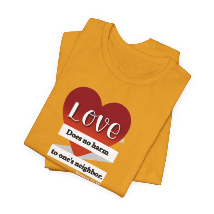 Love Does No Harm Tee — Heart Graphic 'Love Does no harm to one's neighbor' T-Shirt