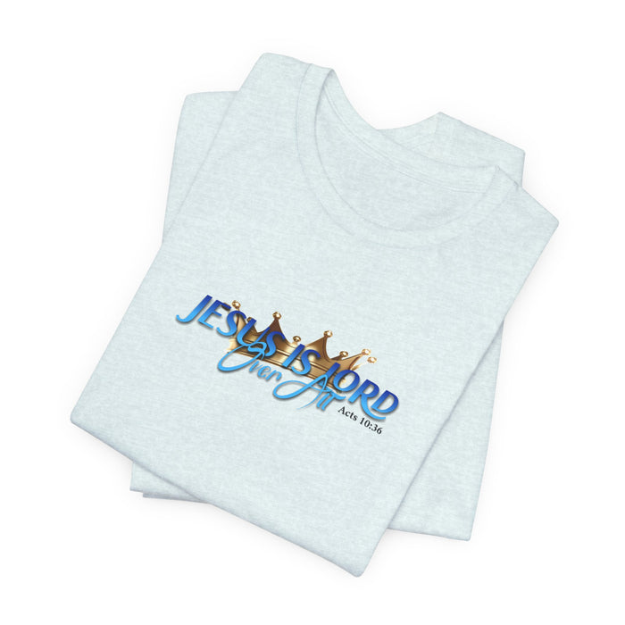 Jesus Is Lord Over All Crown Tee — Faith-Based Christian Short Sleeve Shirt