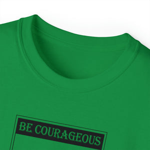 Be Courageous Men’s Unisex Ultra Cotton Tee