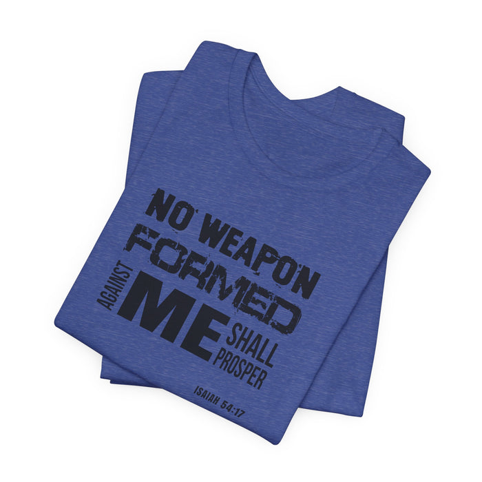 No Weapon Formed Against Me T‑Shirt – Isaiah 54:17 Inspirational Christian Tee