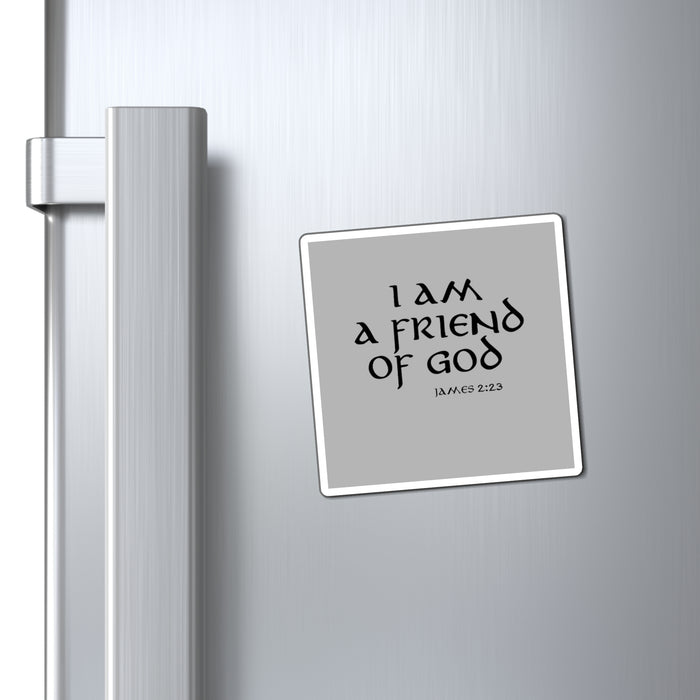 I am a Friend of God Magnets