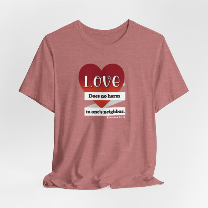 Love Does No Harm Tee — Heart Graphic 'Love Does no harm to one's neighbor' T-Shirt