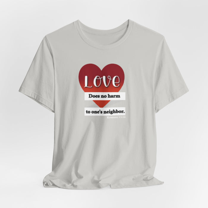 Love Does No Harm Tee — Heart Graphic 'Love Does no harm to one's neighbor' T-Shirt