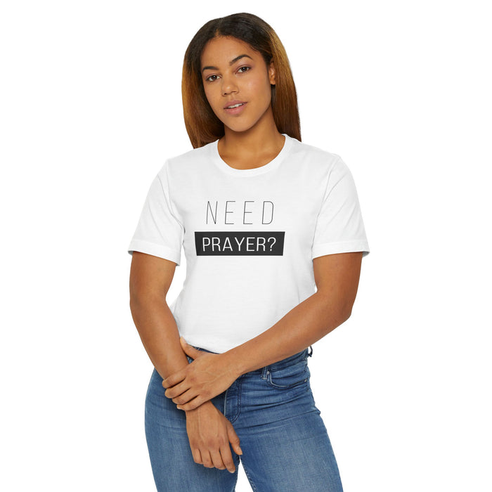 T-Shirt — "Need Prayer?" Minimal Faith Graphic Tee