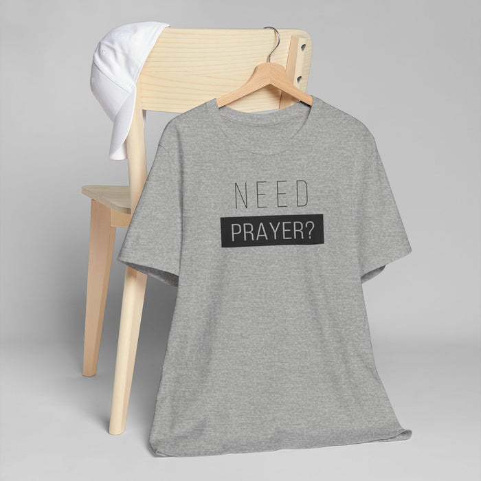 T-Shirt — "Need Prayer?" Minimal Faith Graphic Tee