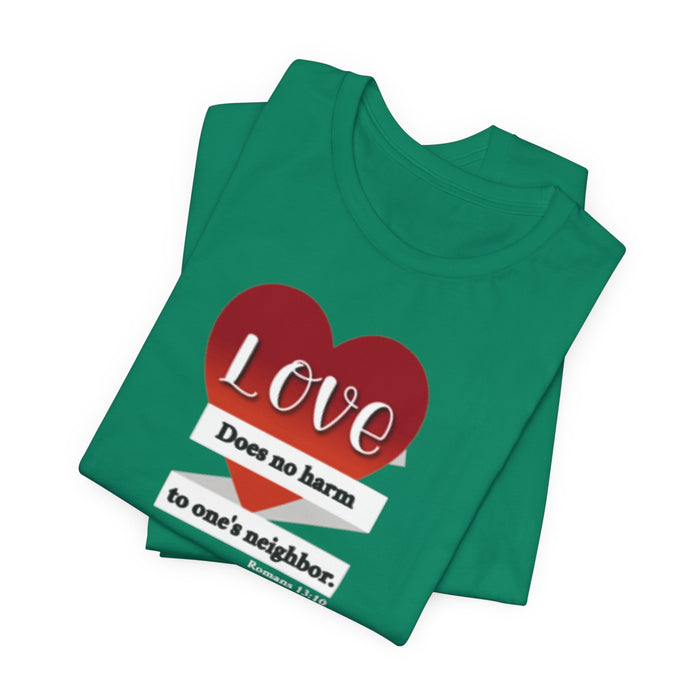 Love Does No Harm Tee — Heart Graphic 'Love Does no harm to one's neighbor' T-Shirt