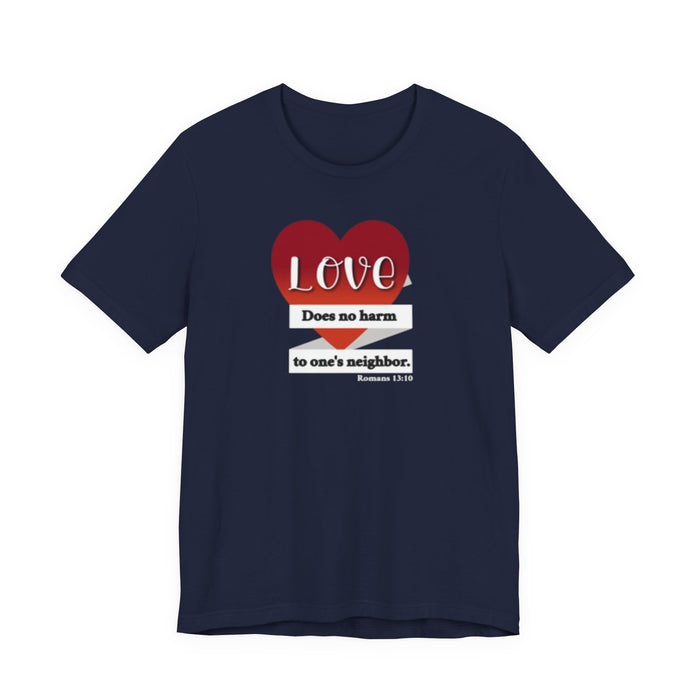 Love Does No Harm Tee — Heart Graphic 'Love Does no harm to one's neighbor' T-Shirt