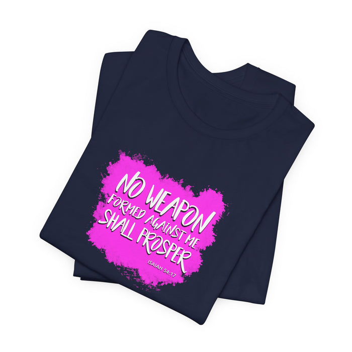 No Weapon Formed Against Me Shall Prosper T‑Shirt — Inspirational Christian Faith Tee (Pink Brushstroke)