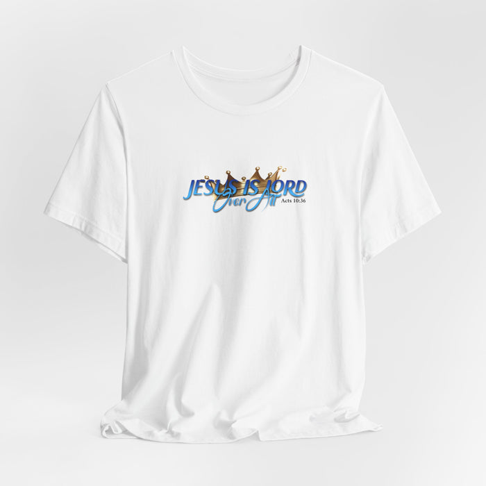 Jesus Is Lord Over All Crown Tee — Faith-Based Christian Short Sleeve Shirt
