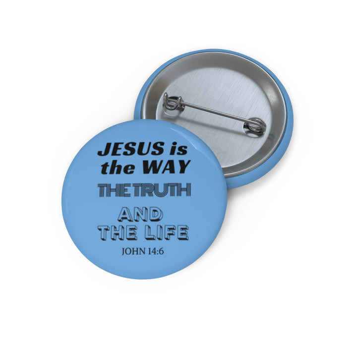 Christian Faith Button Pin — "Jesus is the Way, The Truth and The Life" (John 14:6)