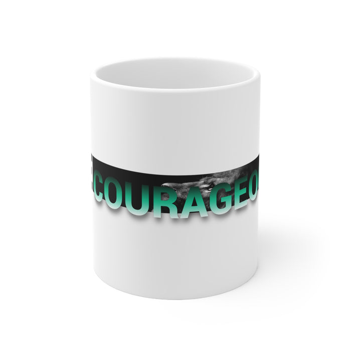 Be Courageous Ceramic Mug 11oz