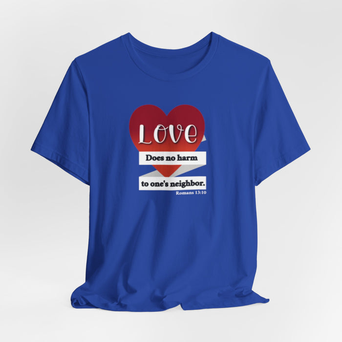 Love Does No Harm Tee — Heart Graphic 'Love Does no harm to one's neighbor' T-Shirt