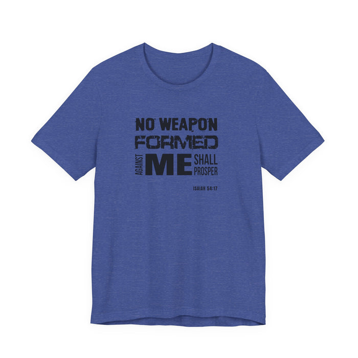 No Weapon Formed Against Me T‑Shirt – Isaiah 54:17 Inspirational Christian Tee
