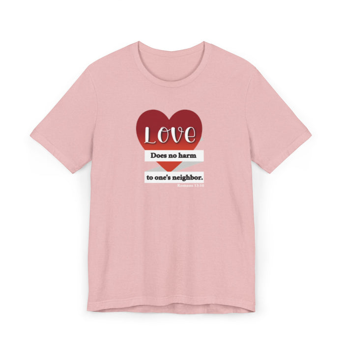 T-Shirt — "Love Does No Harm to One's Neighbor" Heart Graphic