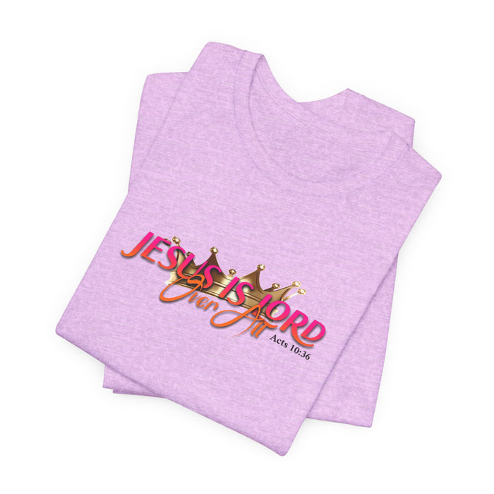 Jesus Is Lord Over All T-Shirt — Christian Faith Graphic Tee