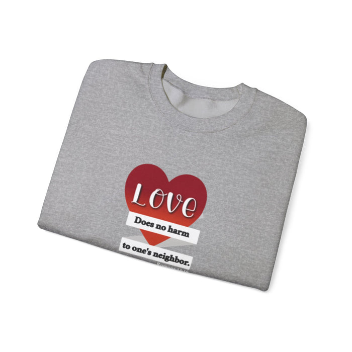 Crewneck Sweatshirt — "Love Does No Harm to One's Neighbor" Heart Design