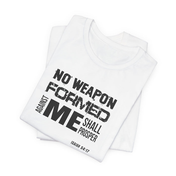 No Weapon Formed Against Me T‑Shirt – Isaiah 54:17 Inspirational Christian Tee