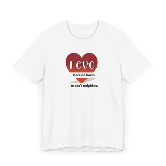 T-Shirt — "Love Does No Harm to One's Neighbor" Heart Graphic