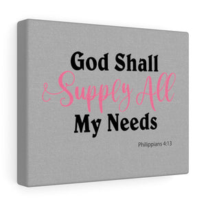 God Shall Supply All My Needs Canvas Gallery Wraps