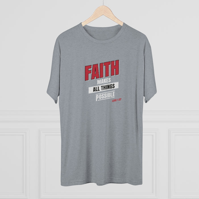 Faith Makes All Things Possible Men's Tri-Blend Crew Tee