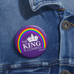 The King is Coming Custom Pin Buttons
