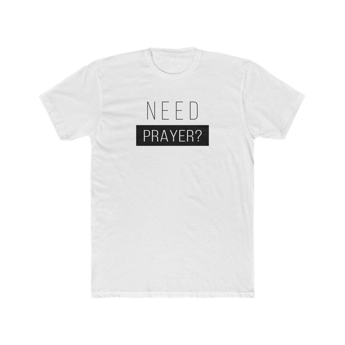 Need Prayer Men's Cotton Crew Tee