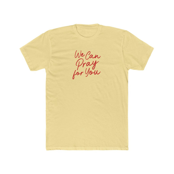 We Can Pray For You Men's Cotton Crew Tee