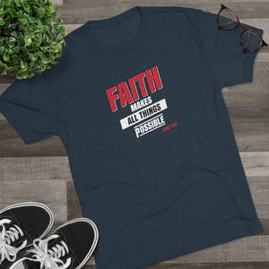 Faith Makes All Things Possible Men's Tri-Blend Crew Tee