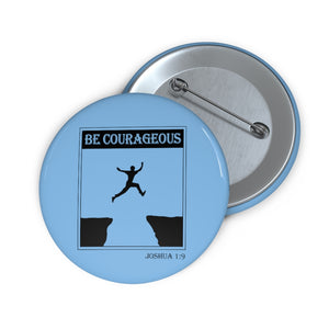 Be Courageous Custom Pin Buttons