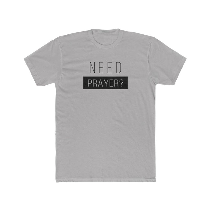 Need Prayer Men's Cotton Crew Tee